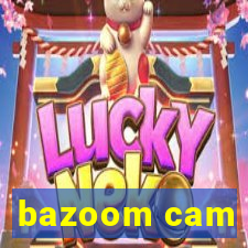 bazoom cam